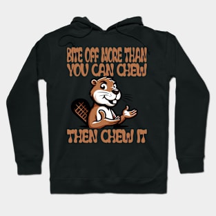 Bite Off More: Motivational Beaver Design Hoodie